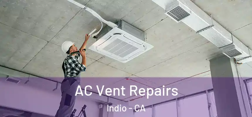  AC Vent Repairs Indio - CA
