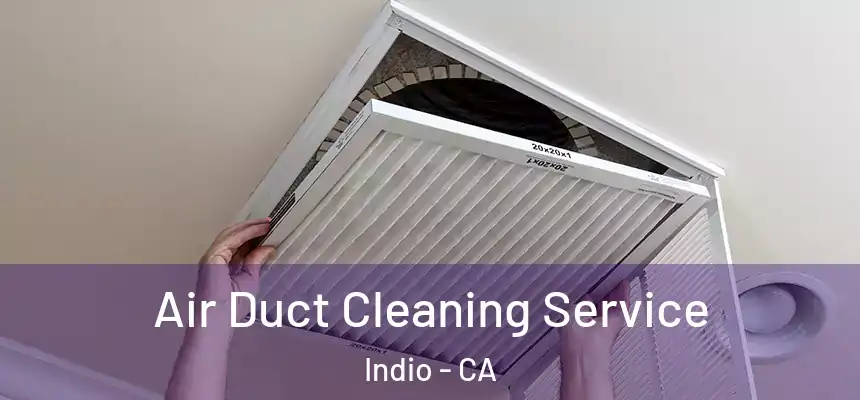  Air Duct Cleaning Service Indio - CA