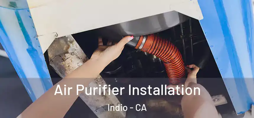  Air Purifier Installation Indio - CA