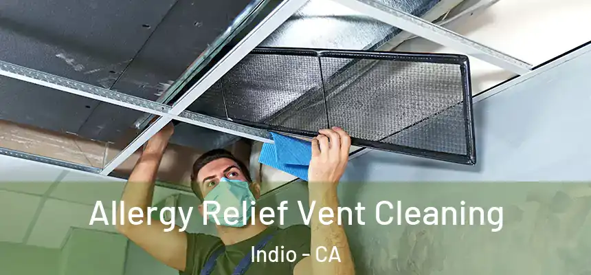  Allergy Relief Vent Cleaning Indio - CA