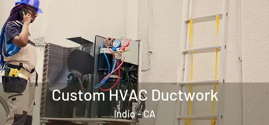  Custom HVAC Ductwork Indio - CA