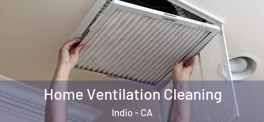  Home Ventilation Cleaning Indio - CA