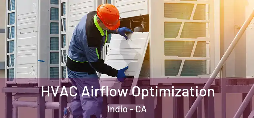 HVAC Airflow Optimization Indio - CA