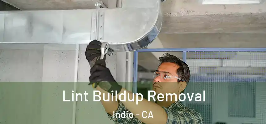  Lint Buildup Removal Indio - CA