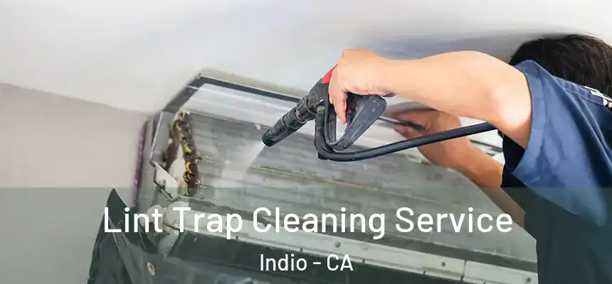  Lint Trap Cleaning Service Indio - CA