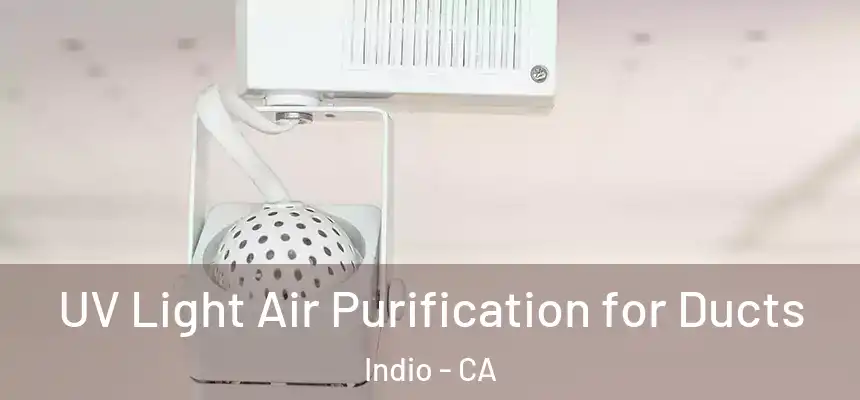  UV Light Air Purification for Ducts Indio - CA